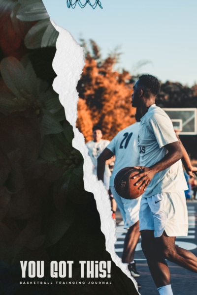 You got this - Basketball Training Journal